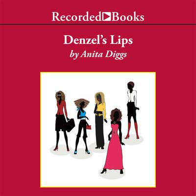 Denzel's Lips by Anita Doreen Diggs audiobook