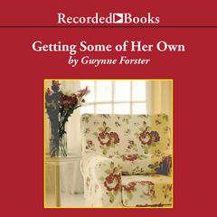 Getting Some of Her Own by Gwynne Forster audiobook
