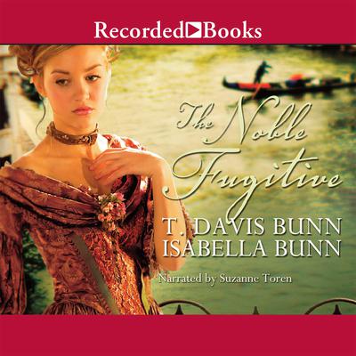 The Noble Fugitive by T. Davis Bunn audiobook
