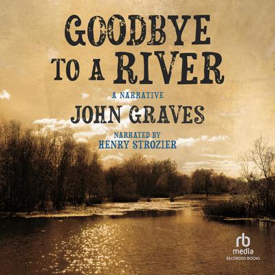 Goodbye to a River by John Graves audiobook