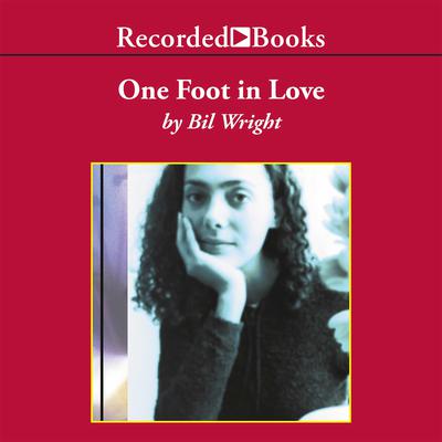 One Foot in Love by Bil Wright audiobook