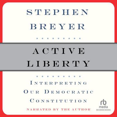 Active Liberty by Stephen Breyer audiobook