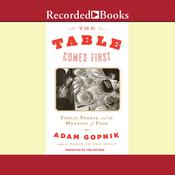 The Table Comes First by  Adam Gopnik audiobook