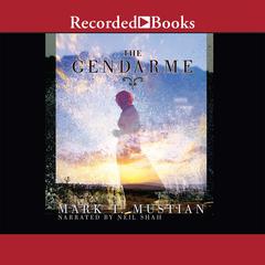 The Gendarme by Mark T. Mustian audiobook