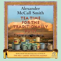 Tea Time for the Traditionally Built by Alexander McCall Smith audiobook