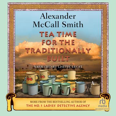 Tea Time for the Traditionally Built by Alexander McCall Smith audiobook