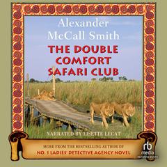 The Double Comfort Safari Club by Alexander McCall Smith audiobook