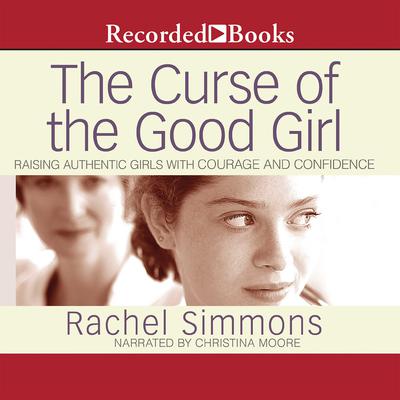 The Curse of the Good Girl by Rachel Simmons audiobook
