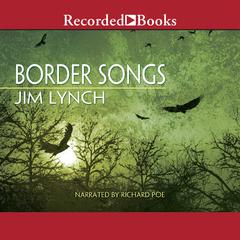 Border Songs by Jim Lynch audiobook
