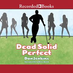Dead Solid Perfect by Dan Jenkins audiobook