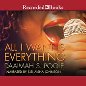 All I Want is Everything by  Daaimah S Poole audiobook