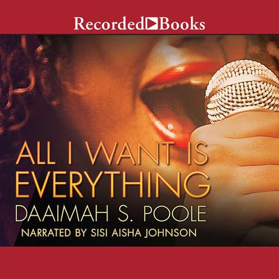 All I Want is Everything by Daaimah S Poole audiobook