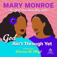 God Ain't Through Yet by Mary Monroe audiobook
