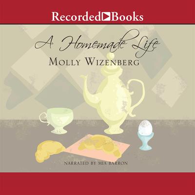 A Homemade Life by Molly Wizenberg audiobook