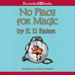No Place for Magic by E. D. Baker audiobook