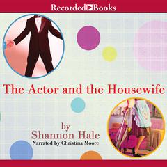 The Actor and the Housewife by Shannon Hale audiobook