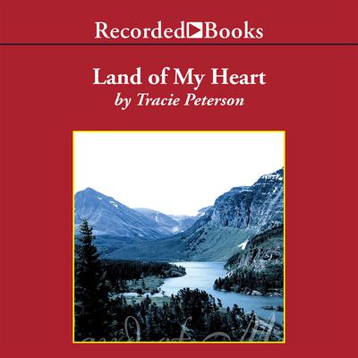Land of My Heart by Tracie Peterson audiobook