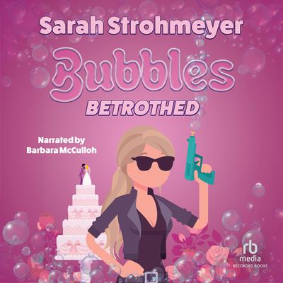 Bubbles Betrothed by Sarah Strohmeyer audiobook