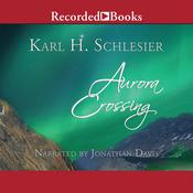 Aurora Crossing by  Karl H. Schlesier audiobook