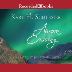 Aurora Crossing by Karl H. Schlesier audiobook