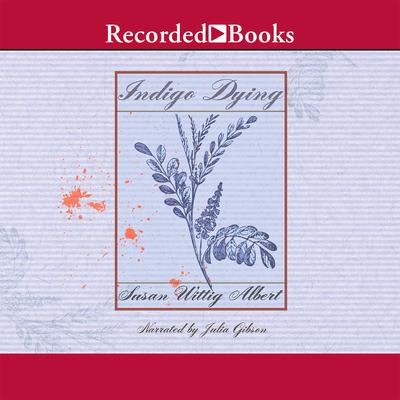 Indigo Dying by Susan Wittig Albert audiobook