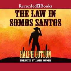 The Law in Somos Santos by Ralph Cotton audiobook
