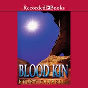 Blood Kin by  Henry Chappell audiobook