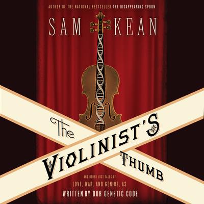 The Violinist's Thumb by Sam Kean audiobook