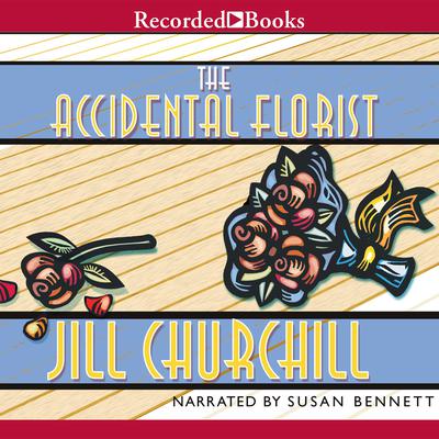 The Accidental Florist by Jill Churchill audiobook