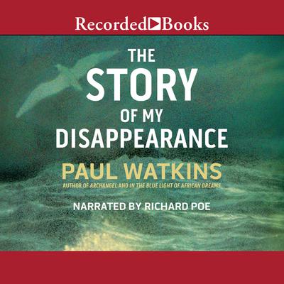 The Story of My Disappearence by Paul Watkins audiobook