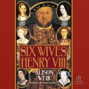 The Six Wives of Henry VIII by  Alison Weir audiobook