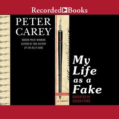 My Life as a Fake by Peter Carey audiobook