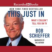 This Just In by  Bob Schieffer audiobook