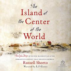 The Island at the Center of the World by Russell Shorto audiobook