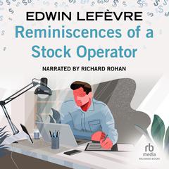 Reminiscences of a Stock Operator by Edwin Lefevre audiobook