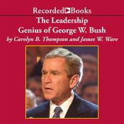 The Leadership Genius of George W. Bush by  Carolyn B. Thompson audiobook