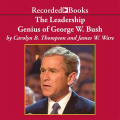 The Leadership Genius of George W. Bush by Carolyn B. Thompson audiobook