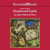 Deadwood Gulch by  John Edward Ames audiobook