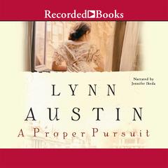 A Proper Pursuit by Lynn Austin audiobook