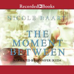 The Moment Between by Nicole Baart audiobook