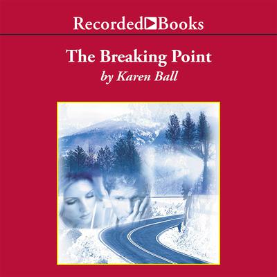 The Breaking Point by Karen Ball audiobook