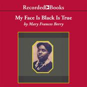 My Face Is Black Is True by  Mary Frances Berry audiobook