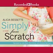 Simply From Scratch by  Alicia Bessette audiobook