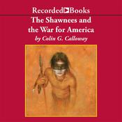 The Shawnees and the War for America by  Colin G. Calloway audiobook