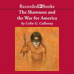 The Shawnees and the War for America by Colin G. Calloway audiobook