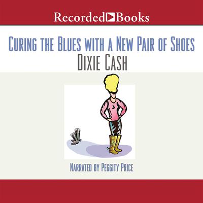 Curing the Blues with a New Pair of Shoes by Dixie Cash audiobook