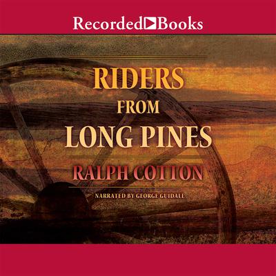 Riders from Long Pines by Ralph Cotton audiobook