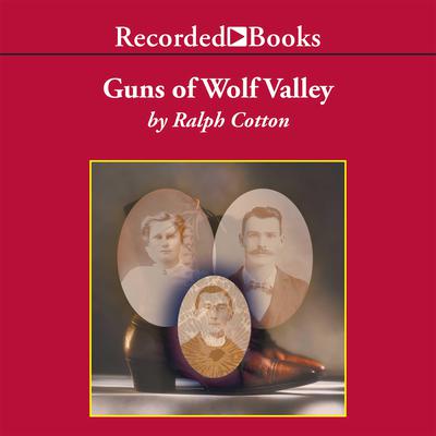 Guns of Wolf Valley by Ralph Cotton audiobook