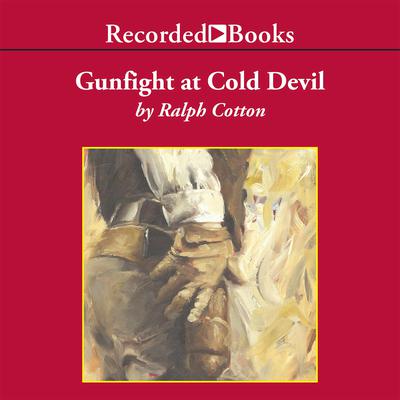 Gunfight at Cold Devil by Ralph Cotton audiobook