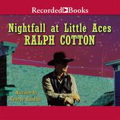 Nightfall at Little Aces by  Ralph Cotton audiobook